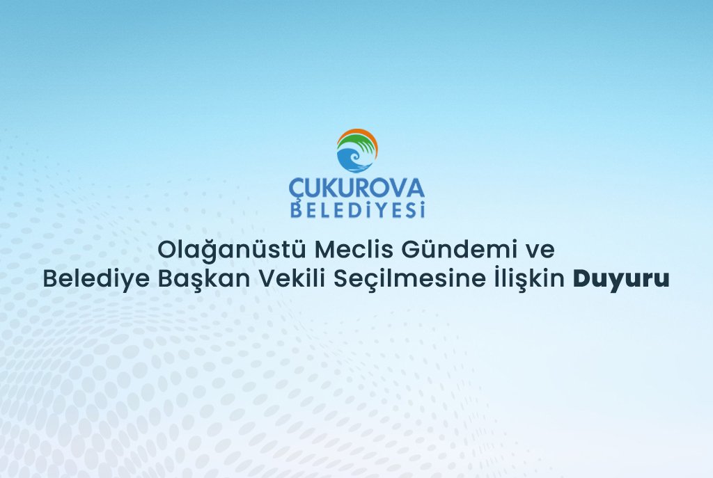 Olağanüstü Meclis Gündemi ve Belediye Başkan Vekili Seçilmesine İlişkin Duyuru